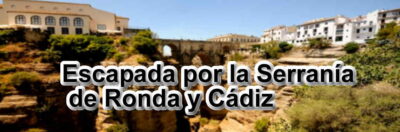 Escapada por la Serranía de Ronda y Cádiz