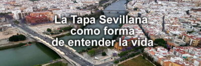 La Tapa Sevillana como forma de entender la vida